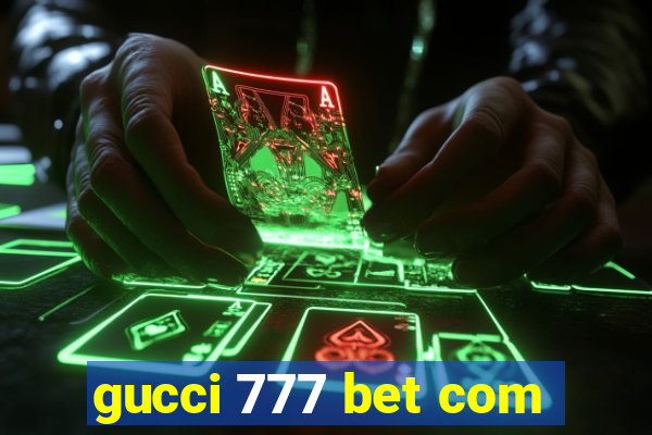 gucci 777 bet com